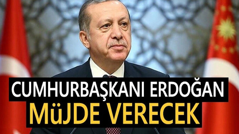  Erdoğan tarihi günde yeni müjdeleri açıklayacak...