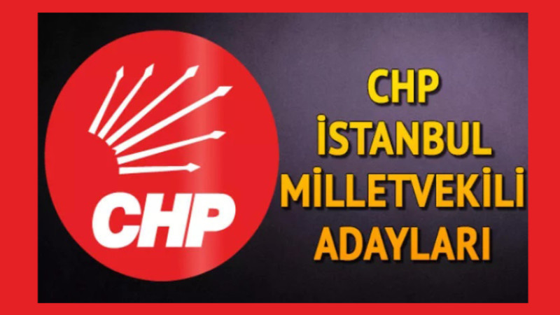 CHP İstanbul milletvekili aday listesi